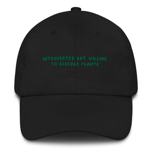 Introverted but willing to discuss plants - Embroidered Cap
