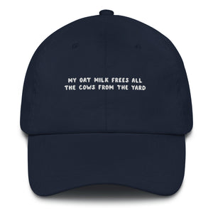My Oat Milk frees all the Cows from the yard - Embroidered Cap