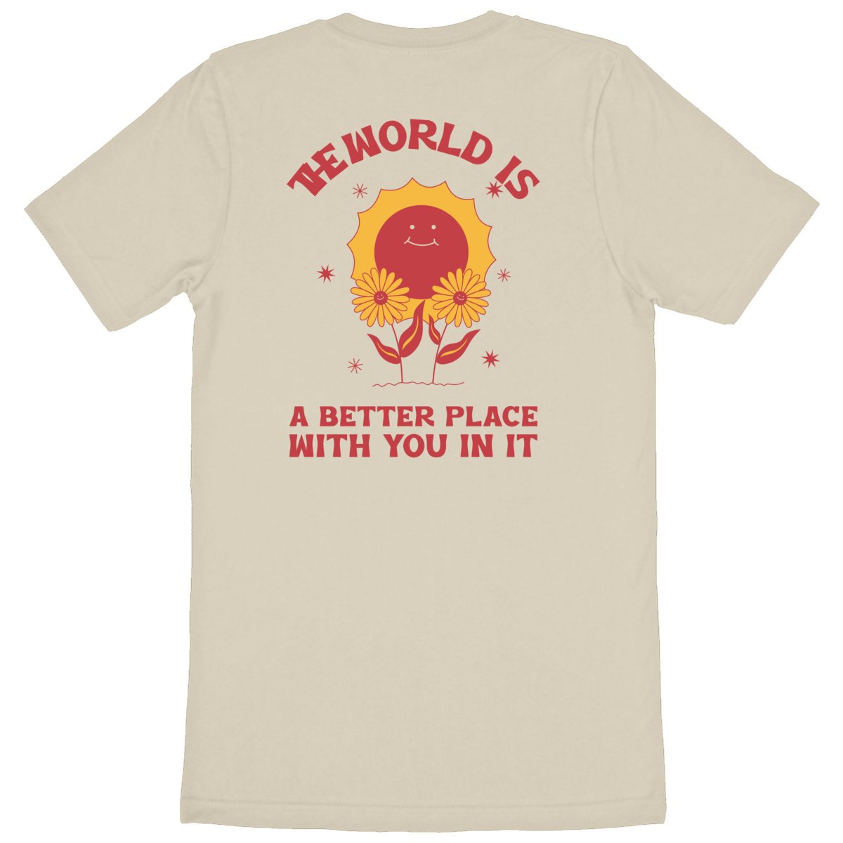 The World is a better place with You in it - Unisex Organic T-shirt