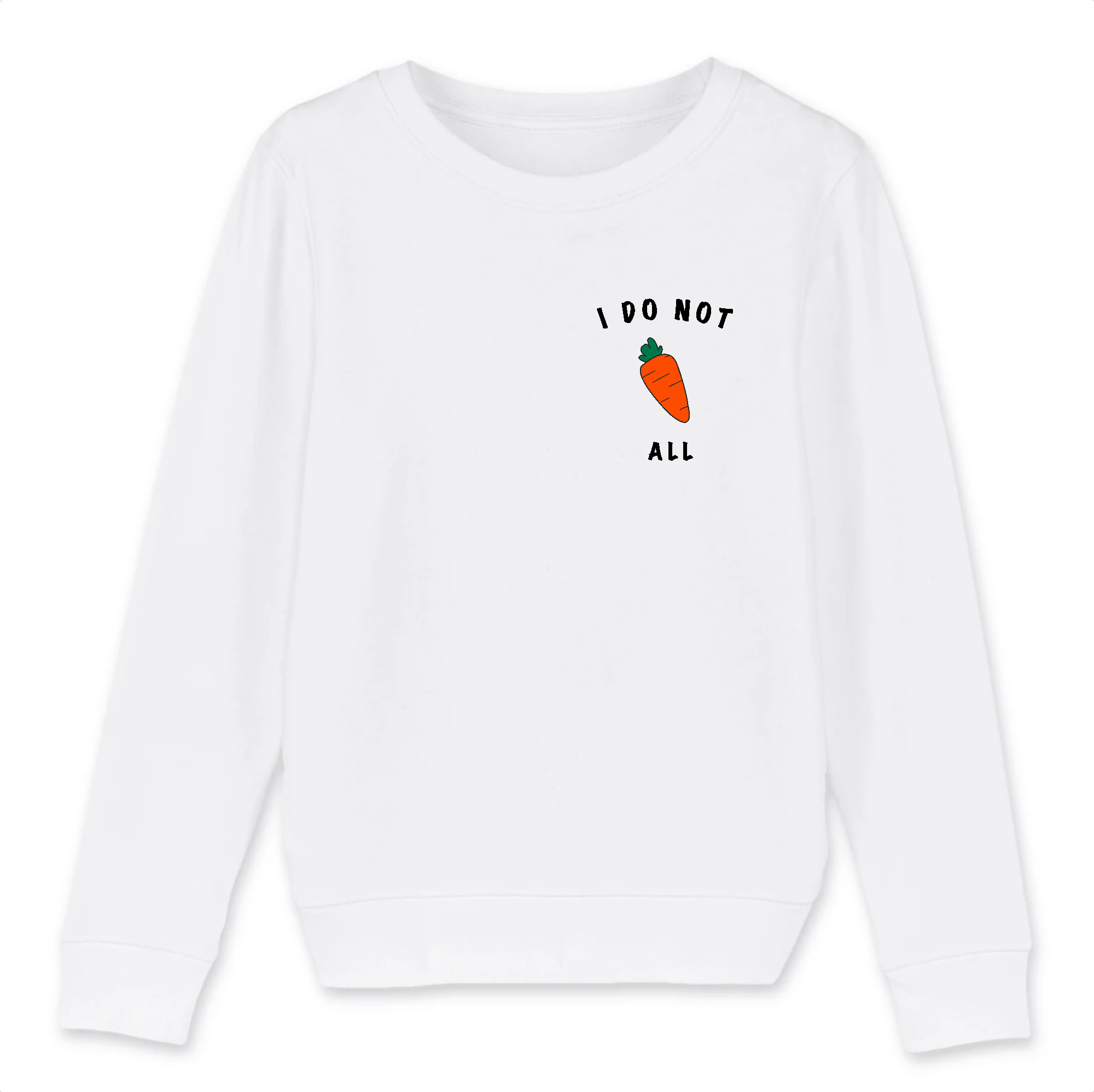 I do not Carrot all - Kid Organic Cotton Sweatshirt